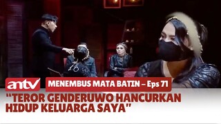 “Teror Genderuwo Hancurkan Hidup Keluarga Saya” | Menembus Mata Batin ANTV Eps 71 (1/4)