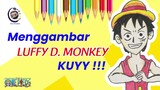 Menggambar Luffy D.Monkey One Piece