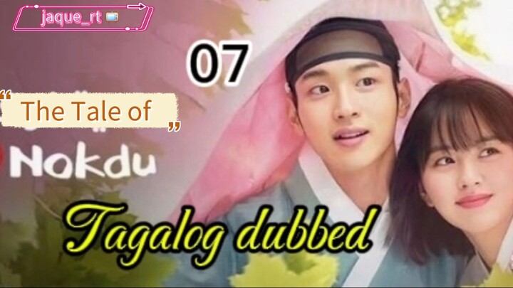 Tittle: Tale of Nokdu | 2019 kdrama | Tagalog dubbed  | episode 07