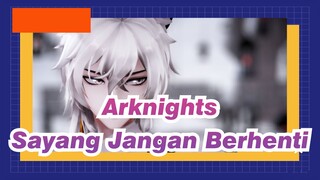 Arknights | [MMD] Sayang Jangan Berhenti - Silver Ash