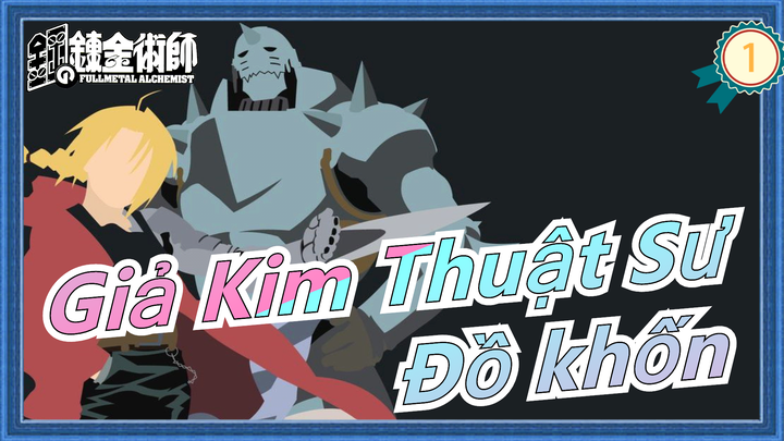[Giả Kim Thuật Sư] "Đồ khốn, chết rồi mà biểu cảm còn hạnh phúc như vậy"_1