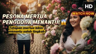 KISAH VIRAL!! PESONA MERTUA PENGGODA MENANTU SALAH TINGKAH!