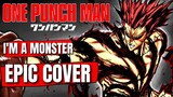 One Punch Man OST I'M A MONSTER (Garou's Theme) Epic Cover