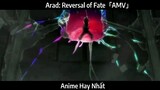 Arad: Reversal of Fate「AMV」Hay Nhất