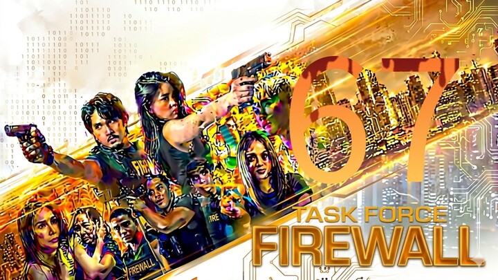Taskforce Firewall 🇵🇭 | Episode 67