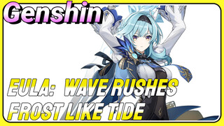 Eula: Wave rushes, frost like tide
