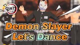 [Demon Slayer MMD] ✿ Let's Dance!
