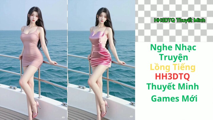 Kênh Youtube Tiktok Bilibili Nghe Nhạc Truyện Lồng Tiếng HH3DTQ Thuyết Minh Games Mới