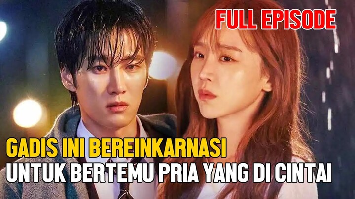 FULL KETIKA GADIS CANTIK BEREINKARNASI UNTUK BERTEMU CINTA SEJATI