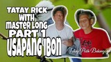 Tatay Rick with Master Long Part 1-usapang ibon