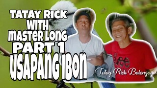 Tatay Rick with Master Long Part 1-usapang ibon