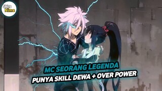 Anime Dimana MC Seorang Pahlawan Legenda Dan Sangat Over Power