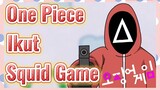 One Piece Ikut Squid Game