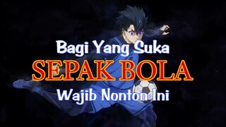 Yang Suka Genre Sports Sepak Bola Wajib Kalian Tonton