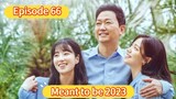 🇰🇷 Meant to Be 2023 Episode 66| English SUB (High-quality)
