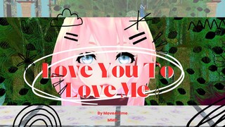 Love You to Love Me [ MMD ] asal tempel