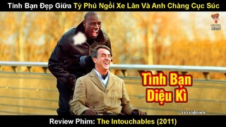 Tình Bạn Đẹp Giữa Tỷ Phú Ngồi Xe Lăn Và Anh Chàng Cục Súc | Review Phim Những Kẻ Bên Lề 2011