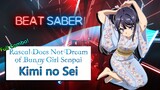 Beat Saber - Seishun Buta Yarou wa Bunny Girl Senpai  - Kimi No Sei (Full Clear, Expert+)