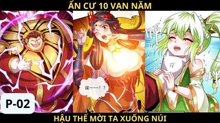 ẨN CƯ 10 VẠN NĂM - HẬU THẾ MỜI TA XUỐNG NÚI ( 02 ) | REVIEW TRUYỆN TRANH HAY