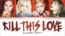 BLACKPINK - KILL THIS LOVE           [ Color Coded Lyrics]