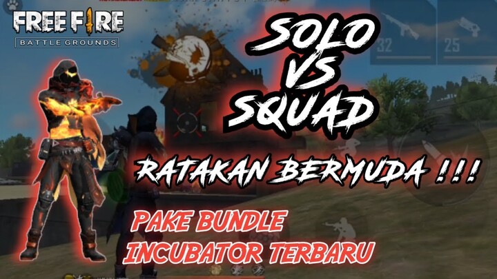 SOLO VS SQUAD PAKE BUNDLE INCUBATOR TERBARU RATAIN BERMUDA AUTO BUCAT SIRAH NA !!
