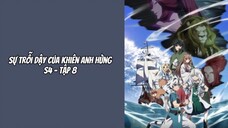 Sự Trỗi Dậy Của Khiên Anh Hùng S4 - Tập 8 [Việt sub]