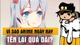 Vì Sao Anime ngày nay tên lại quá dài? | 3 minute Fact