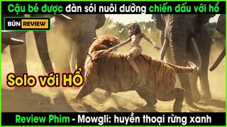 Được sói nuôi dưỡng cậu bé chiến đấu với hổ bảo vệ bầy đàn -REVIEW PHIM:Mowgli huyền thoại rừng xanh