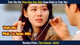 Review Phim: Tình Yêu Mà Chưa Qua Đau Đớn Chưa Phải Là Tình Yêu | The Classic 2003 | Người Soạn Phim