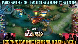 GAMEPLAY BALOYSKIE UDAH KETEBAK SAMA DEWA?! GAME 2 DEWA VS GEEK FAM MPL ID SEASON 13