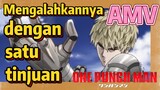 [One Punch Man] AMV |  Mengalahkannya dengan satu tinjuan