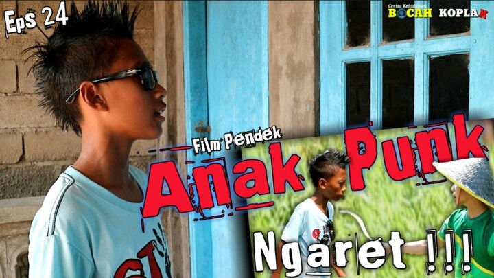 Film Pendek BOCAH KOPLAK ||Eps 24 " Anak Punk Ngaret "