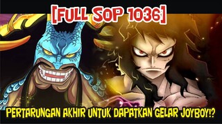 [FULL SOP 1036] LUFFY VS KAIDO PERTARUNGAN UNTUK MENDAPATKAN GELAR JOYBOY! SIAPA THE NEXT JOYBOY!?