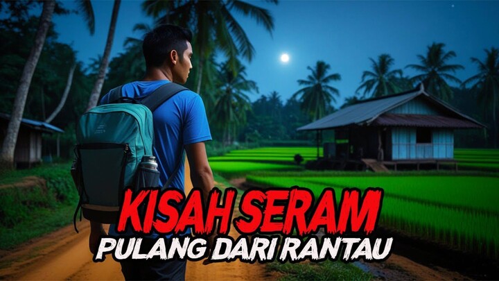 Kisah Seram Saat Pulang Dari Rantau