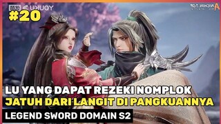 LU YANG SANGAT BERUNTUNG ‼️🔥- DONGHUA LEGEND SWORD DOMAIN SEASON 2 PART 20