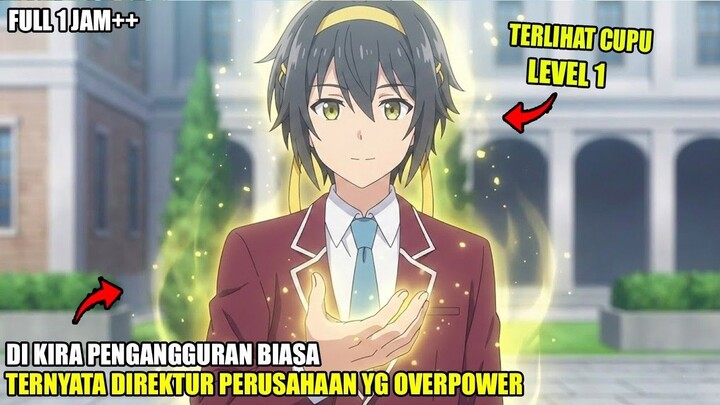 DIKIRA BEBAN, PENGANGGURAN INI MALAH JADI DIREKTUR OVERPOWER DI DUNIA FANTASI IS