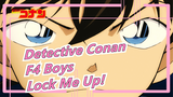 Detective Conan|F4 Boys|Mashup|Epic Amv - Lock Me Up!