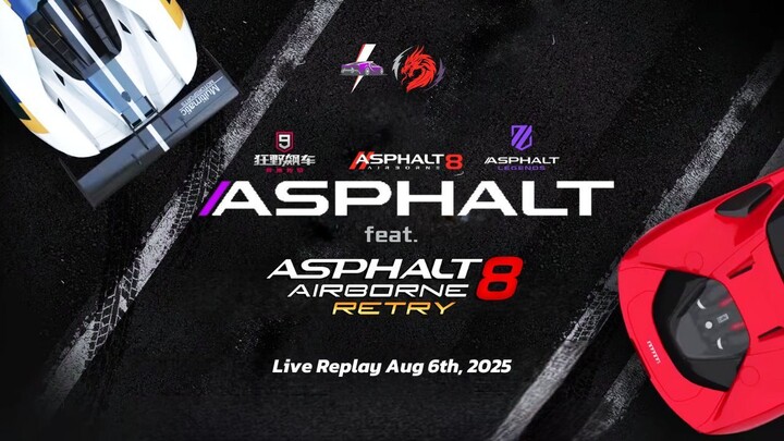 Asphalt Series featuring A8 Retry | A8, AL and A9 China | Game Live Replay August 6th, 2025 (GMT+8)