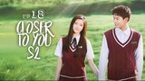 Closer to You S2 Episode 18 English Sub (2023)