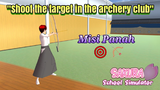 WOW ADA MISI PANAH|Shoot The Target In The Archery Club|SAKURA School Simulator