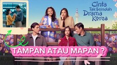 CINTA TAK SEINDAH DRAMA KOREA (2024) | PILIH TAMPAN ATAU MAPAN ?