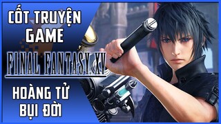 【Final Fantasy XV】Cốt Truyện Game #1 | Hoàng Tử Bụi Đời | Maximon Gaming
