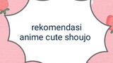 Rekomendasi 5 anime cute romance shoujo