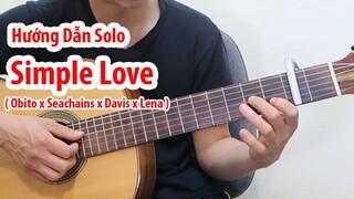 Hướng dẫn: Simple Love (Obito x Seachains x Davis x Lena) Guitar Solo (Level 10)