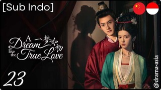 [Sub Indo] A Dream Like The True Love – Eps. 23 (2025)
