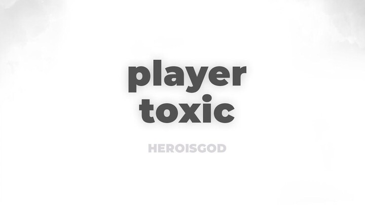 buat player yg toxicnya kebangetan