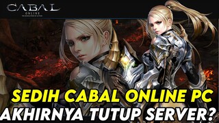 MMORPG CABAL ONLINE PC TUTUP SERVER ? ? TAPI BAKAL BUKA SERVER SEA ? ?