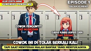 KETIKA DI TOLAK BERKALI KALI TAPI SAAT DI TINGGAL MALAH CAPER ‼️ - ALUR CERITA ANIME yumemiru EPS 1