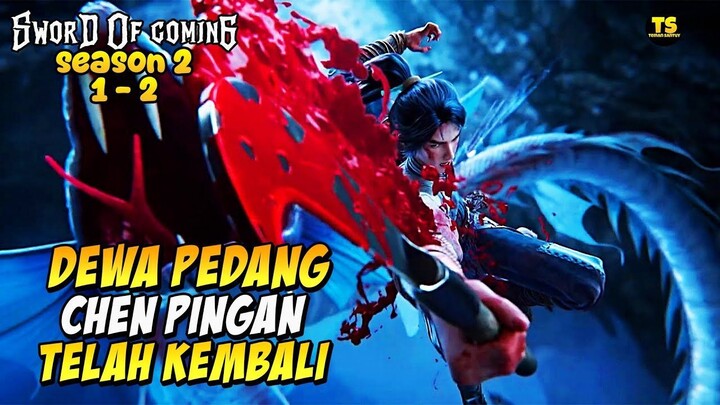 SWORD OF COMING S2 (EP 1 DAN EP 2) - CHEN PINGAN DAN DEWA PEDANG TERKUAT DI DUNI