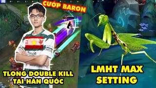 TOP khoảnh khắc điên rồ nhất LMHT 236: TLong có double kill tại LCK Hàn Quốc, Liên Minh max setting